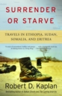 Surrender or Starve : Travels in Sudan, Ethiopia, Somalia, and Eritrea - Book
