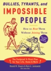 Bullies, Tyrants, and Impossible People : How to Beat Them Without Joining Them - Book