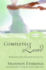 Completely Loved (30 Daily Readings) : Recognizing God's Passionate Pursuit of Us - Book