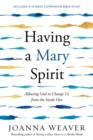 Having a Mary Spirit : Allowing God to Change Us from the Inside Out - Book