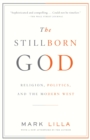 The Stillborn God : Religion, Politics, and the Modern West - Book
