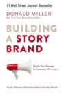Building a StoryBrand : Clarify Your Message So Customers Will Listen - Book
