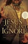 The Jesus You Can't Ignore : What You Must Learn from the Bold Confrontations of Christ - Book