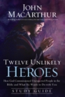 Twelve Unlikely Heroes Study Guide : How God Commissioned Unexpected People in the Bible and What He Wants to Do with You - Book