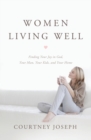 Women Living Well : Find Your Joy in God, Your Man, Your Kids, and Your Home - Book