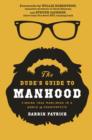 The Dude's Guide to Manhood : Finding True Manliness in a World of Counterfeits - Book