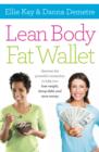 Lean Body, Fat Wallet : Discover the Powerful Connection to Help You Lose Weight, Dump Debt, and Save Money - Book