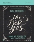 The Best Yes Bible Study Guide : Making Wise Decisions in the Midst of Endless Demands - Book