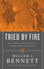 Tried by Fire : The Story of Christianity's First Thousand Years - Book