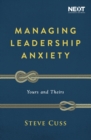 Managing Leadership Anxiety : Yours and Theirs - Book