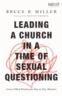 Leading a Church in a Time of Sexual Questioning : Grace-Filled Wisdom for Day-to-Day Ministry - Book