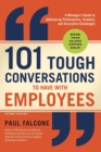 101 Tough Conversations to Have with Employees : A Manager's Guide to Addressing Performance, Conduct, and Discipline Challenges - Book