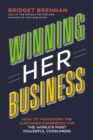 Winning Her Business : How to Transform the Customer Experience for the World's Most Powerful Consumers - Book