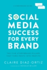 Social Media Success for Every Brand : The Five StoryBrand Pillars That Turn Posts Into Profits - Book