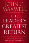 The Leader's Greatest Return : Attracting, Developing, and Multiplying Leaders - Book