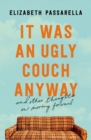 It Was an Ugly Couch Anyway : And Other Thoughts on Moving Forward - Book