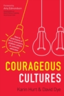 Courageous Cultures : How to Build Teams of Micro-Innovators, Problem Solvers, and Customer Advocates - Book
