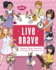 Live Brave : Devotions, Recipes, Experiments, and Projects for Every Brave Girl - Book