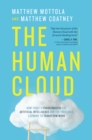 The Human Cloud : How Today's Changemakers Use Artificial Intelligence and the Freelance Economy to Transform Work - Book