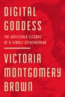 Digital Goddess : The Unfiltered Lessons of a Female Entrepreneur - Book