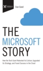 The Microsoft Story : How the Tech Giant Rebooted Its Culture, Upgraded Its Strategy, and Found Success in the Cloud - Book