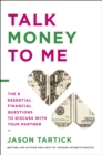 Talk Money to Me : The 8 Essential Financial Questions to Discuss With Your Partner - Book