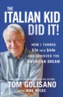 The Italian Kid Did It : How I Turned $3K into $44B and Achieved the American Dream - Book