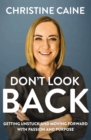 Don't Look Back : Getting Unstuck and Moving Forward with Passion and Purpose - Book