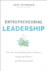 Entrepreneurial Leadership : The Art of Launching New Ventures, Inspiring Others, and Running Stuff - Book