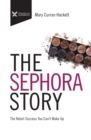 The Sephora Story : The Retail Success You Can't Makeup - Book