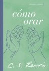 Como orar : Reflexiones y ensayos - Book