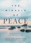 The Miracle of Peace : You Can Find Peace in Every Challenge You Face - Book