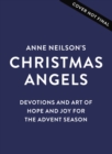 Anne Neilson's Christmas Angels : Devotions and Art of Hope and Joy for the Christmas Season - Book