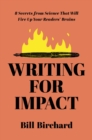 Writing for Impact : 8 Secrets from Science That Will Fire Up Your Readers’ Brains - Book