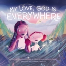 My Love, God Is Everywhere - Book