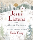 Jesus Listens--for Advent and Christmas, Padded Hardcover, with Full Scriptures : Prayers for the Season - Book