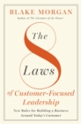 The 8 Laws of Customer-Focused Leadership : New Rules for Building A Business Around Today’s Customer - Book