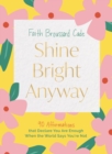 Shine Bright Anyway : 90 Affirmations That Declare You Are Enough When the World Says You're Not - Book