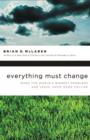 Everything Must Change : When the World's Biggest Problems and Jesus' Good News Collide - Book