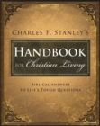 Charles Stanley's Handbook for Christian Living : Biblical Answers to Life's Tough Questions - Book