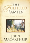 The Fulfilled Family : God's Design for Your Home - Book