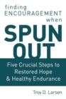 Spun Out : Five Crucial Steps to Restored Hope and Healthy Endurance - Book