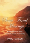 Semi-Final Musings : Reflections on a Life Lived 38 Years in Ministry - Book