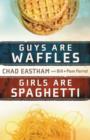 Guys Are Waffles, Girls Are Spaghetti - Book