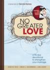 No Greater Love : A 90-Day Devotional to Strengthen Your Marriage - Book