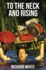 To the Neck and Rising - Book