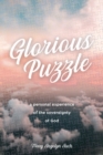 Glorious Puzzle : A Personal Experience of the Sovereignty of God - Book