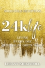 24k Life : Living Every Day Refined by God's Word - Book