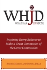 Whjd What Has Jesus Done : Inspiring Every Believer to Make a Great Commotion of the Great Commission - Book