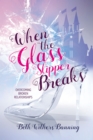 When the Glass Slipper Breaks : Overcoming Broken Relationships - Book